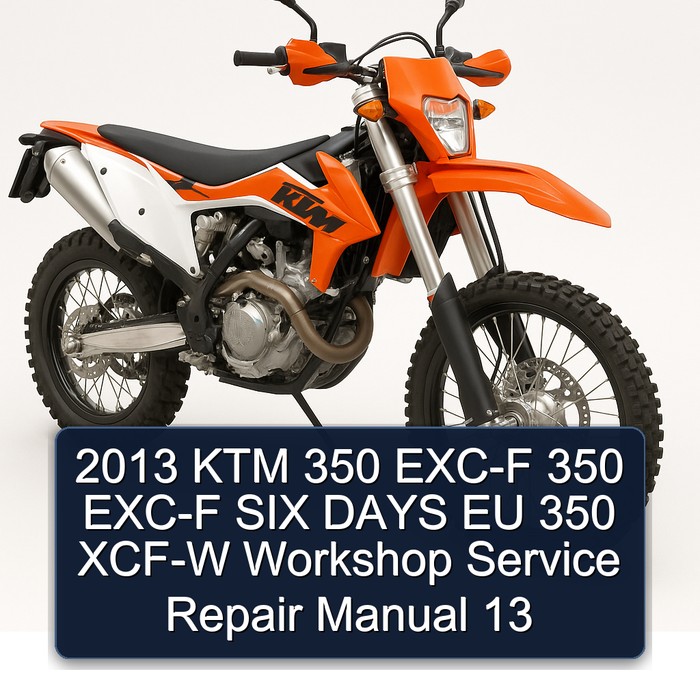 2013 KTM 350 EXC-F SIX Days EU XCF-W 13 Service Repair Workshop Manual PDF