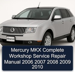 2006-2010 Mercury MKX Service Repair Workshop Manual PDF