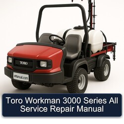 Toro Workman 3000 Series All Service Repair Workshop Manual PDF