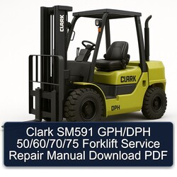 Clark SM591 Gph/dph 50/60/70/75 Forklift Service Repair Workshop Manual PDF