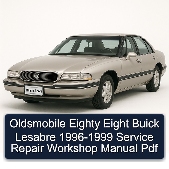 1996-1999 Buick Lesabre Oldsmobile Eighty Eight Service Repair Workshop Manual PDF