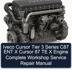Iveco Cursor Tier 3 Series C87 ENT X 87 TE Engine Service Repair Workshop Manual PDF