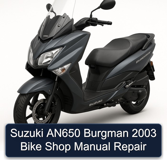 2003 Suzuki Burgman Series AN650 Bike Shop Service Repair Workshop Manual PDF