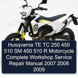2007-2009 Husqvarna SM Models TE TC 250 450 510 R Motorcycle Service Repair Workshop Manual PDF