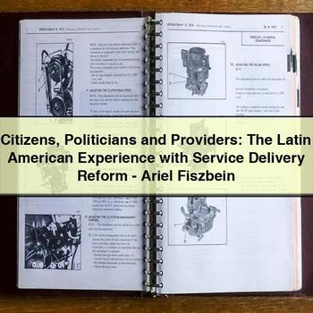 Citizens Politicians Providers: Latin American Experience Delivery Reform-ariel Fiszbein Service Repair Workshop Manual PDF