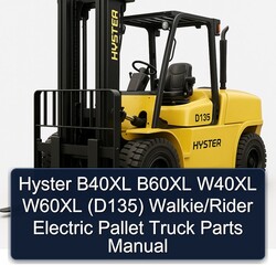 Hyster B40XL B60XL W40XL W60XL (D135) Walkie/rider Electric Pallet Truck Parts Catalog PDF