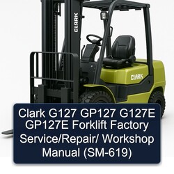 Clark G127 GP127 G127E GP127E Forklift / (SM-619) Service Repair Workshop Manual PDF
