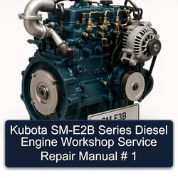 Kubota SM-E2B Series Diesel Engine Service Repair Workshop Manual PDF