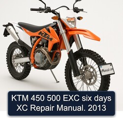 KTM 450 500 EXC six days XC Repair Manual. 2013 