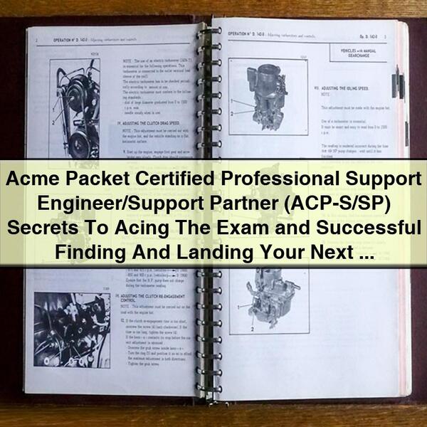 Acme Packet Certified Support Engineer/support Partner (acp-s/sp) Exam Secrets Career Antonio Nichols Service Repair Workshop Manual PDF