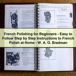 French Polishing Beginners-easy Follow Step Polish At Home-w. . G. Bradman Service Repair Workshop Manual PDF