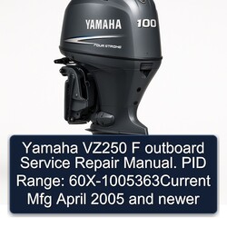 2005 Yamaha VZ250 F Outboard . PID Range: 60x-1005363current Mfg April Newer Service Repair Workshop Manual PDF