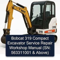 Bobcat 319 Compact Excavator (sn: 563311001 Above) Service Repair Workshop Manual PDF