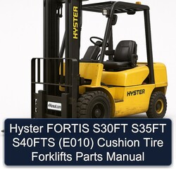 Hyster Fortis S30FT S35FT S40FTS (E010) Cushion Tire Forklifts Parts Catalog PDF