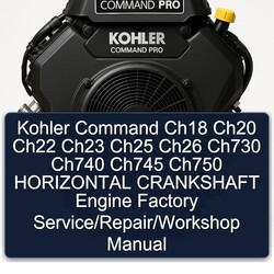 Kohler Command Pro Models CH18 CH20 CH22 CH23 CH25 CH26 CH730 CH740 CH745 CH750 Horizontal Crankshaft Engine / Service Repair Workshop Manual PDF
