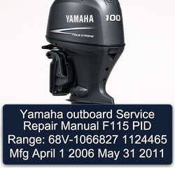 2006-2011 Yamaha Outboard F115 PID Range: 68v-1066827 1124465 Mfg April 1 May 31 Service Repair Workshop Manual PDF