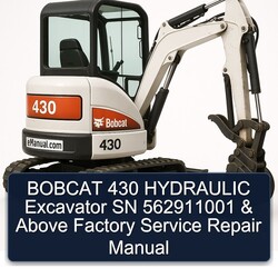 Bobcat 430 Hydraulic Excavator SN 562911001 Above Service Repair Workshop Manual PDF