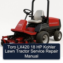 Toro LX420 18 HP Kohler Lawn Tractor Service Repair Workshop Manual PDF