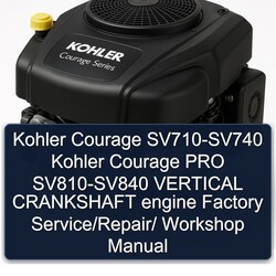 Kohler Courage SV710-SV740 Kohler Courage PRO SV810-SV840 VERTICAL CRANKSHAFT engine  Factory Service/Repair/ Workshop Manual 