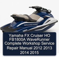 2012-2015 Yamaha FX Cruiser HO FB1800A Waverunner Service Repair Workshop Manual PDF