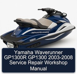 2003-2008 Yamaha Waverunner GP1300R GP1300 Service Repair Workshop Manual PDF