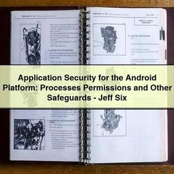 Application Security for the Android Platform: Processes Permissions and Other Safeguards-Jeff Six