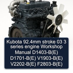 Kubota 92.4mm Stroke 03 3 Series Engine D1403-b(e) D1701-b(e) V1903-b(e) V2202-b(e) F2803-b(e) Service Repair Workshop Manual PDF