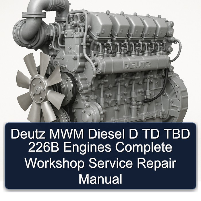 Deutz TBD Series MWM Diesel D TD 226B Engines Service Repair Workshop Manual PDF