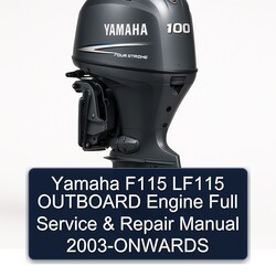 2003 Yamaha F115 LF115 Outboard Engine -onwards Service Repair Workshop Manual PDF