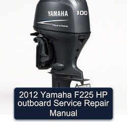 2012 Yamaha F225 HP Outboard Service Repair Workshop Manual PDF