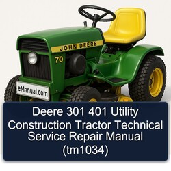 Deere 301 401 Utility Construction Tractor (TM1034) Service Repair Workshop Manual PDF