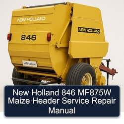 New Holland 846 MF875W Maize Header Service Repair Workshop Manual PDF