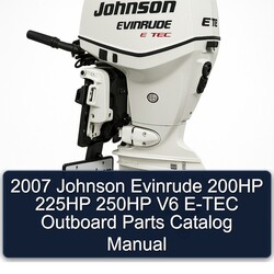 2007 Johnson Evinrude 200HP 225HP 250HP V6 E-TEC Outboard Parts Catalog PDF