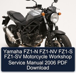 2006 Yamaha FZ Models FZ1-N FZ1-NV FZ1-S FZ1-SV Motorcycle Service Repair Workshop Manual PDF