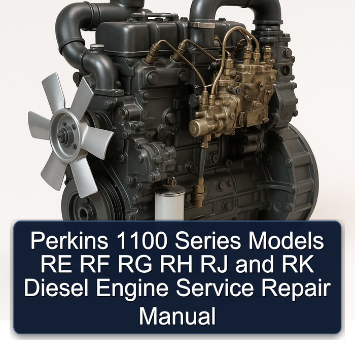 Perkins 1100 Series Models RE RF RG RH RJ RK Diesel Engine Service Repair Workshop Manual PDF