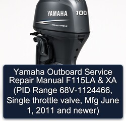 2011 Yamaha Outboard F115LA XA (pid Range 68v-1124466, Single Throttle Valve, Mfg June 1, Newer) Service Repair Workshop Manual PDF