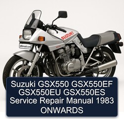 1983 Suzuki GSX Series GSX550 GSX550EF GSX550EU GSX550ES Onwards Service Repair Workshop Manual PDF