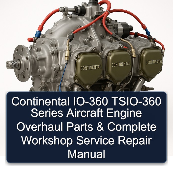 Continental IO 360 Series IO-360 TSIO-360 Aircraft Engine Parts Service Repair Workshop Manual PDF