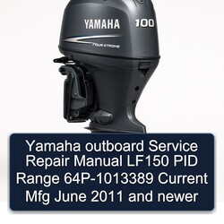 2011 Yamaha Outboard LF150 PID Range 64p-1013389 Current Mfg June Newer Service Repair Workshop Manual PDF