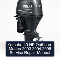 2003-2005 Yamaha 40 HP Outboard Marine Service Repair Workshop Manual PDF