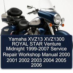 1999-2007 Yamaha Royal Star Venture XVZ13 XVZ1300 Midnight Service Repair Workshop Manual PDF