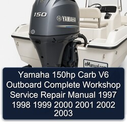 Yamaha 150hp Carb V6 Outboard Complete Workshop Service Repair Manual 1997 1998 1999 2000 2001 2002 2003 
