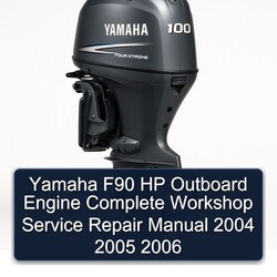2004-2006 Yamaha F90 HP Outboard Engine Service Repair Workshop Manual PDF