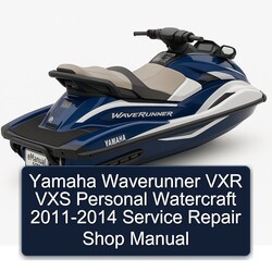2011-2014 Yamaha Waverunner VXR VXS Personal Watercraft - Shop Service Repair Workshop Manual PDF