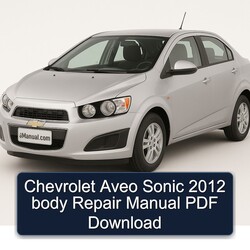 2012 Chevrolet Sonic Aveo Body Service Repair Workshop Manual PDF
