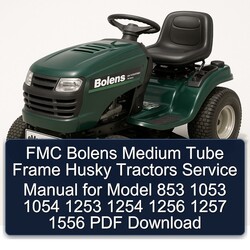 Bolens FMC Medium Tube Frame Husky Tractors Model 853 1053 1054 1253 1254 1256 1257 1556 Service Repair Workshop Manual PDF