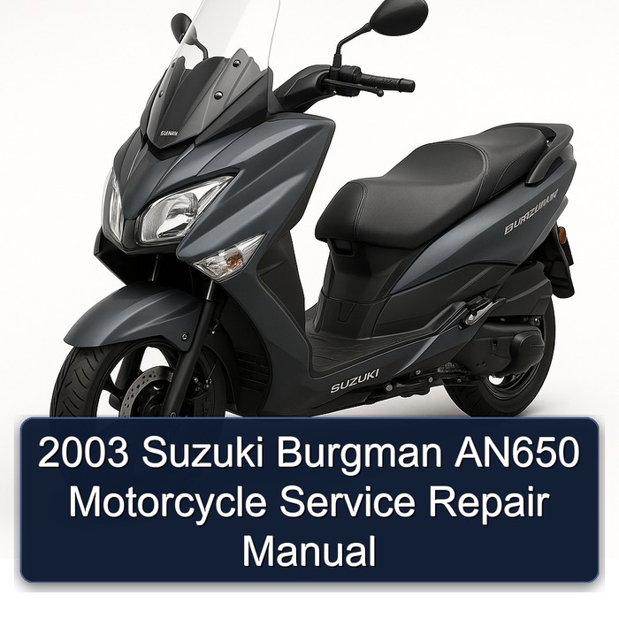 2003 Suzuki Burgman Series AN650 Motorcycle Service Repair Workshop Manual PDF
