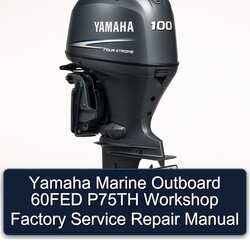 Yamaha Marine Outboard 60FED P75TH Service Repair Workshop Manual PDF