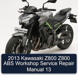 2013 Kawasaki Z Series Z800 ABS 13 Service Repair Workshop Manual PDF