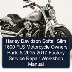 2015-2017 Harley Davidson Softail Slim 1690 FLS Motorcycle Owners Parts Service Repair Workshop Manual PDF